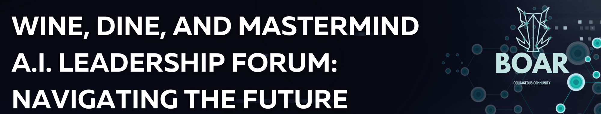 Wine, Dine and Mastermind – A-I- Leadership Forum Navigating the Future-2